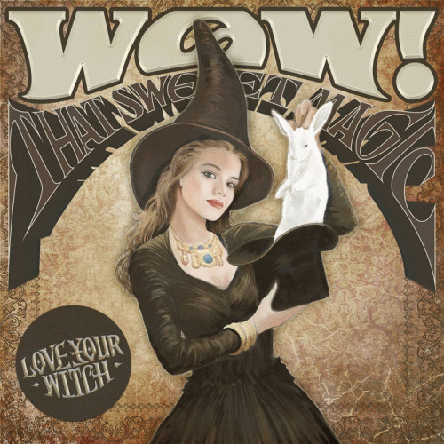 Love Your Witch : Wow! That Sweet Magic Love Your Witch : Wow! That Sweet Magic